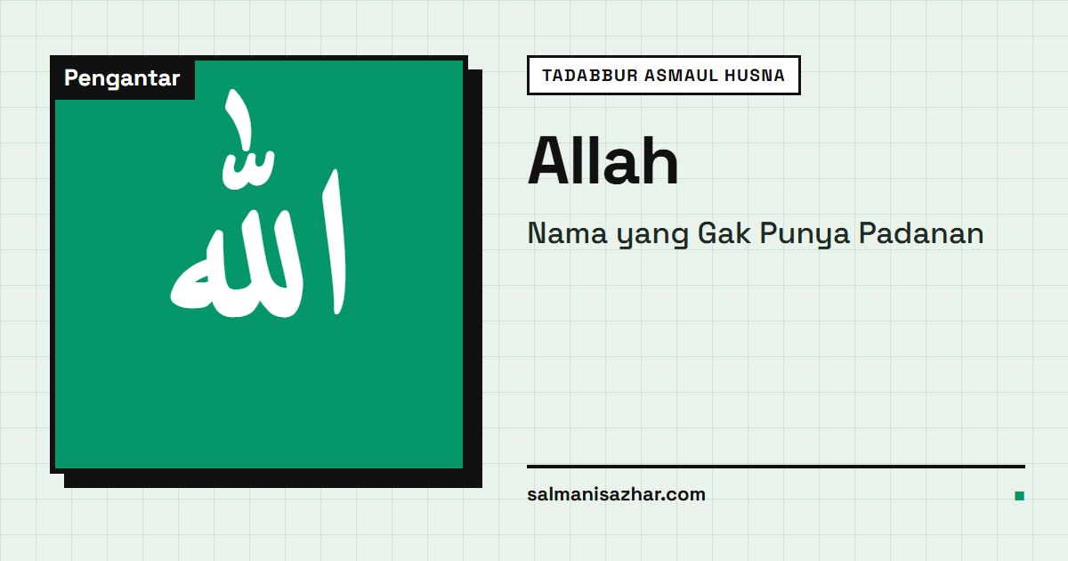 Nama yang Gak Punya Padanan: Tadabbur Lafaz 'Allah'