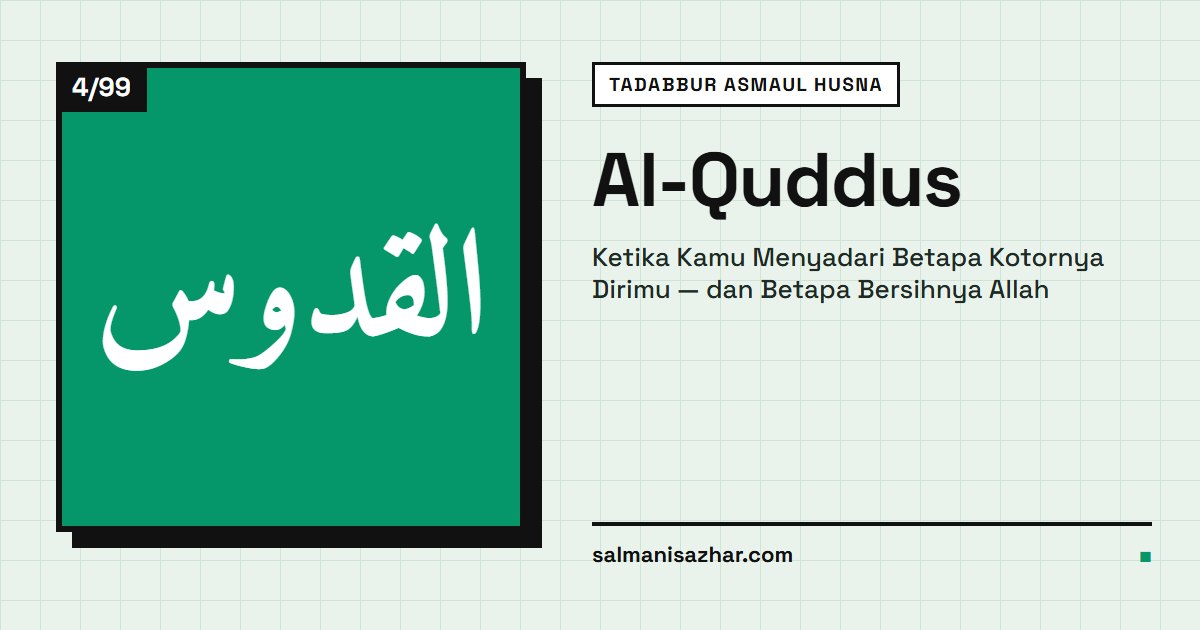 Al-Quddus: Ketika Kamu Menyadari Betapa Kotornya Dirimu — dan Betapa Bersihnya Allah