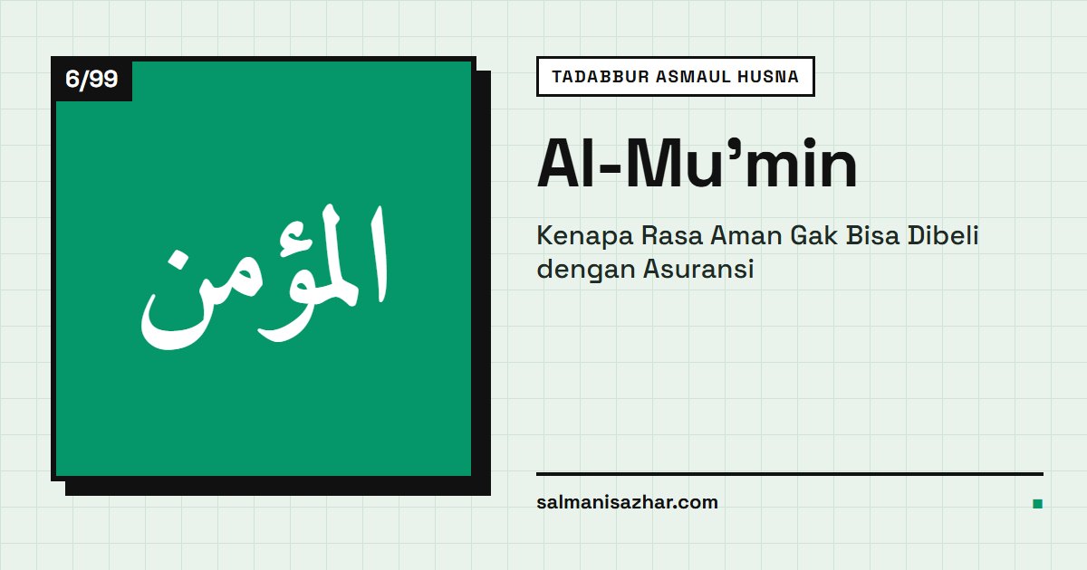 Al-Mu'min: Kenapa Rasa Aman Gak Bisa Dibeli dengan Asuransi