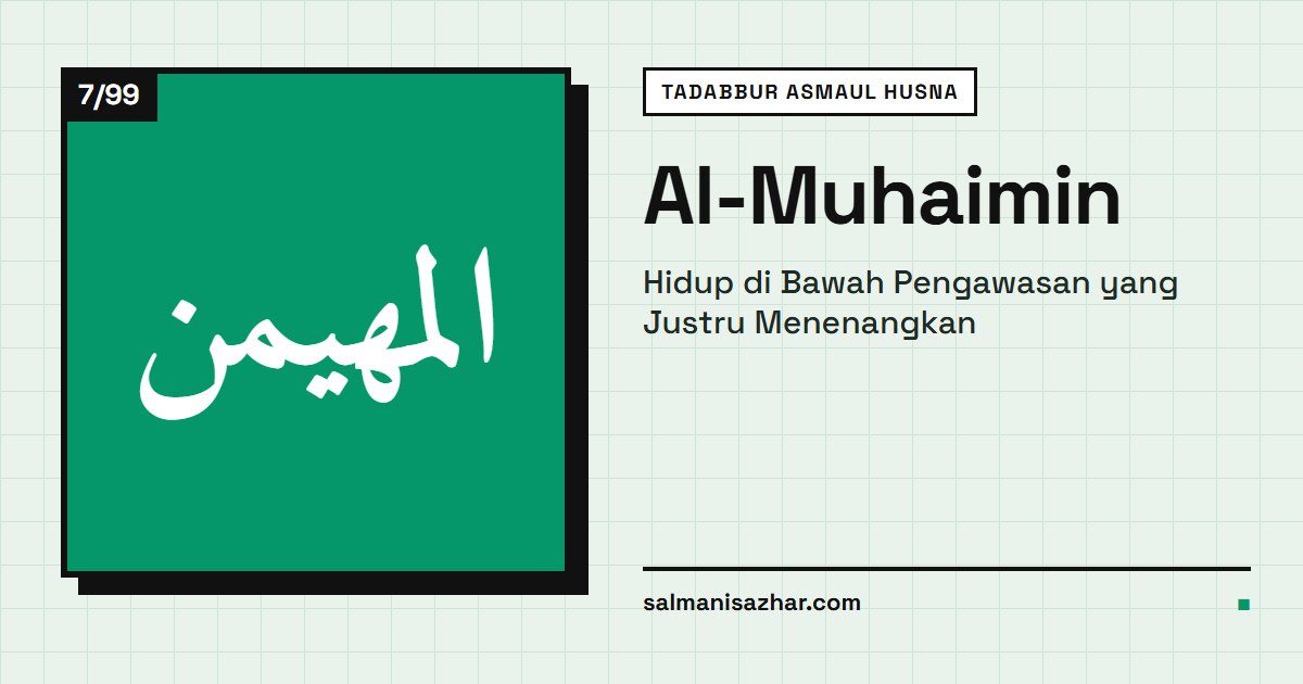 Al-Muhaimin: Hidup di Bawah Pengawasan yang Justru Menenangkan