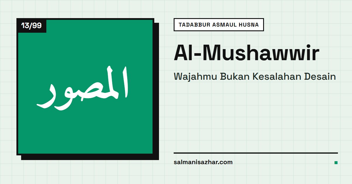 Al-Mushawwir: Wajahmu Bukan Kesalahan Desain