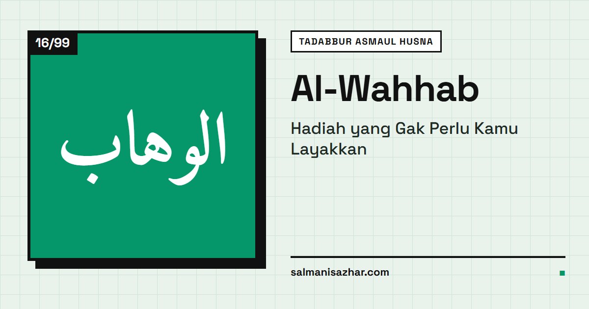 Al-Wahhab: Hadiah yang Gak Perlu Kamu Layakkan