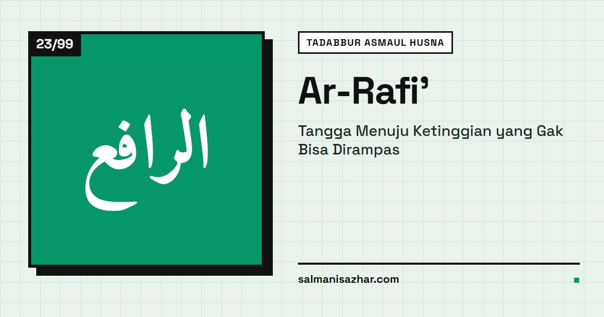Ar-Rafi': Tangga Menuju Ketinggian yang Gak Bisa Dirampas