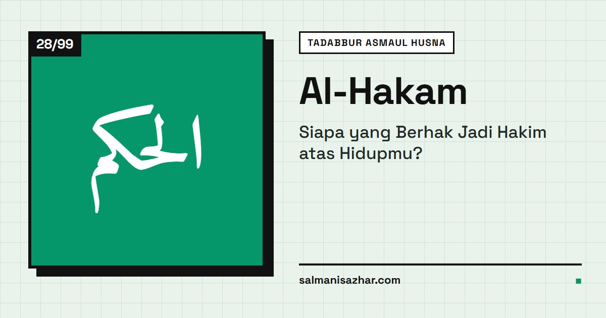 Al-Hakam: Siapa yang Berhak Jadi Hakim atas Hidupmu?