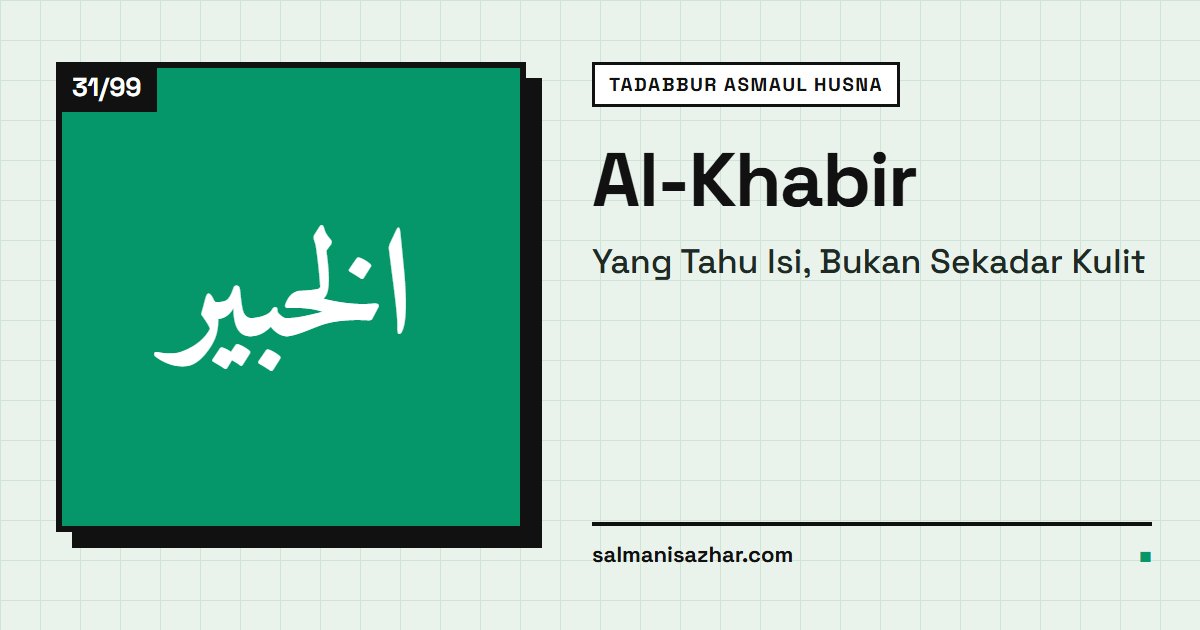 Al-Khabir: Yang Tahu Isi, Bukan Sekadar Kulit