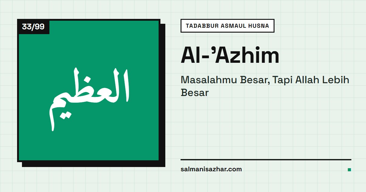 Al-'Azhim: Masalahmu Besar, Tapi Allah Lebih Besar
