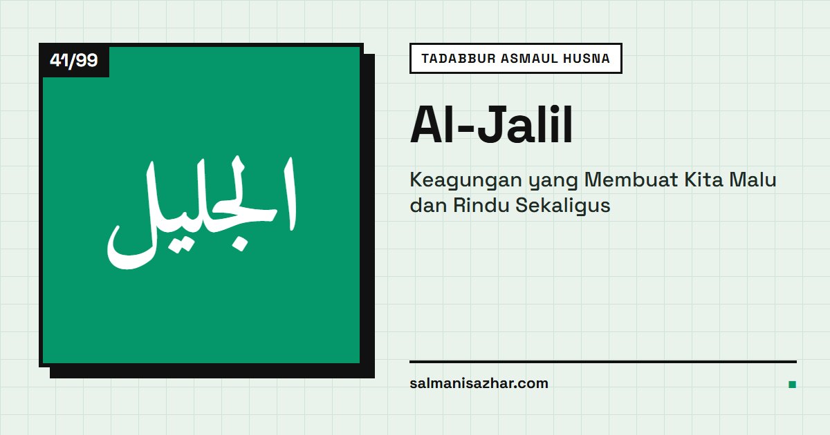 Al-Jalil: Keagungan yang Membuat Kita Malu dan Rindu Sekaligus