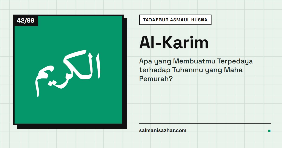 Al-Karim: Apa yang Membuatmu Terpedaya terhadap Tuhanmu yang Maha Pemurah?