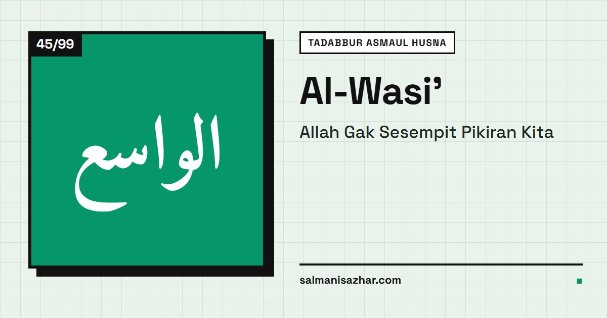 Al-Wasi': Allah Gak Sesempit Pikiran Kita