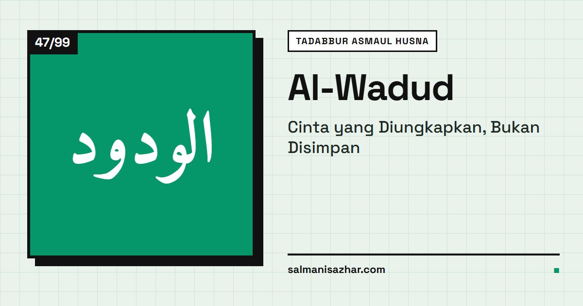 Al-Wadud: Cinta yang Diungkapkan, Bukan Disimpan