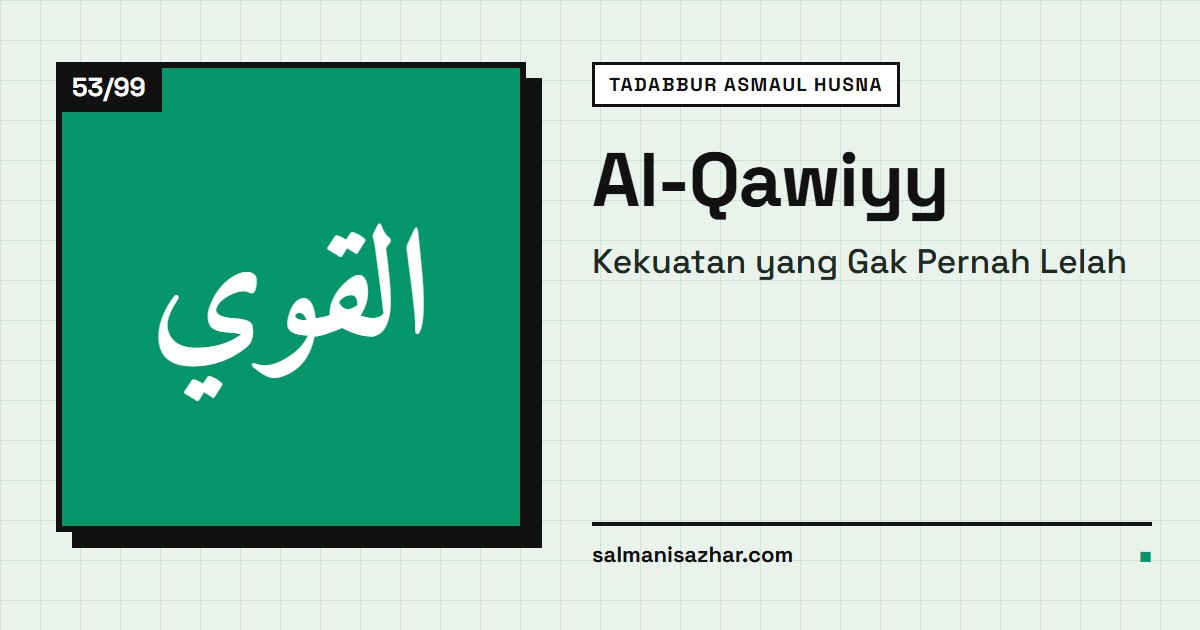 Al-Qawiyy: Kekuatan yang Gak Pernah Lelah