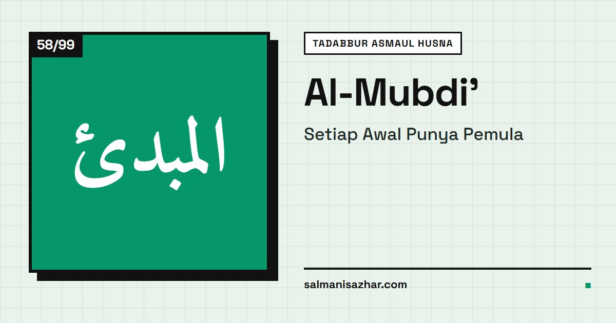 Al-Mubdi': Setiap Awal Punya Pemula