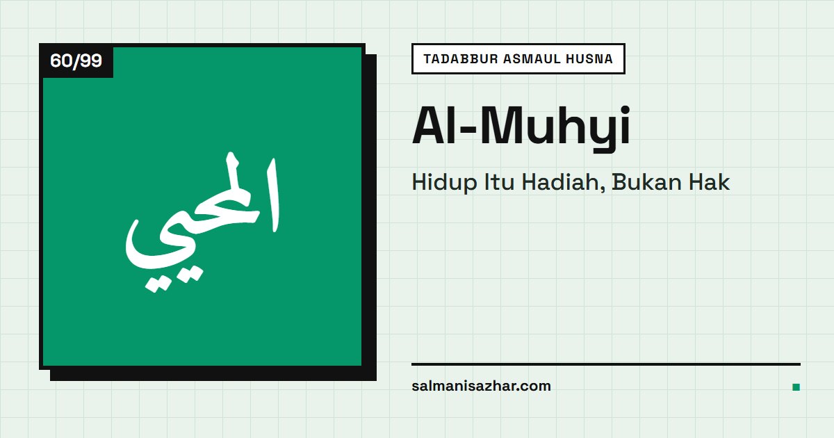 Al-Muhyi: Hidup Itu Hadiah, Bukan Hak