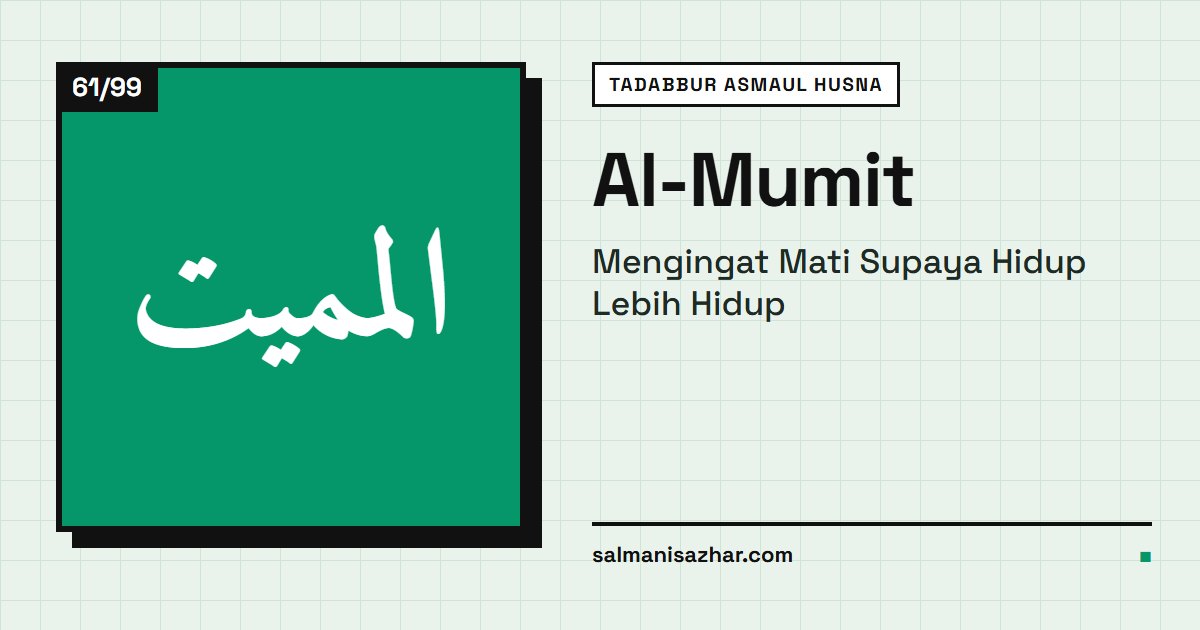 Al-Mumit: Mengingat Mati Supaya Hidup Lebih Hidup