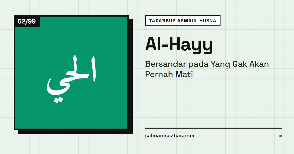 Al-Hayy: Bersandar pada Yang Gak Akan Pernah Mati