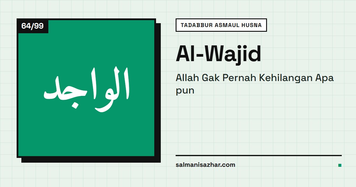 Al-Wajid: Allah Gak Pernah Kehilangan Apa pun