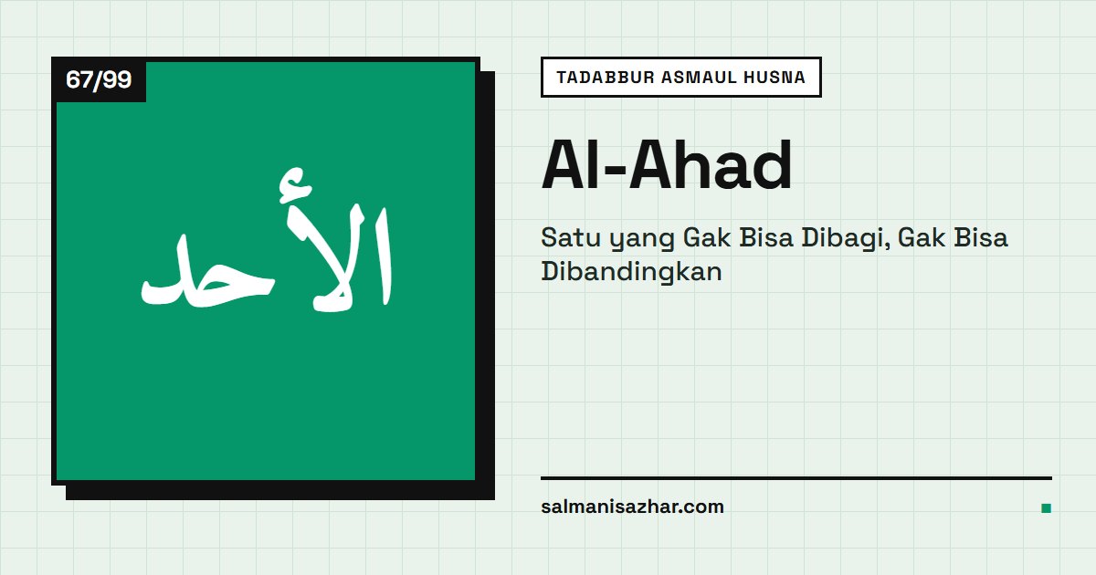 Al-Ahad: Satu yang Gak Bisa Dibagi, Gak Bisa Dibandingkan